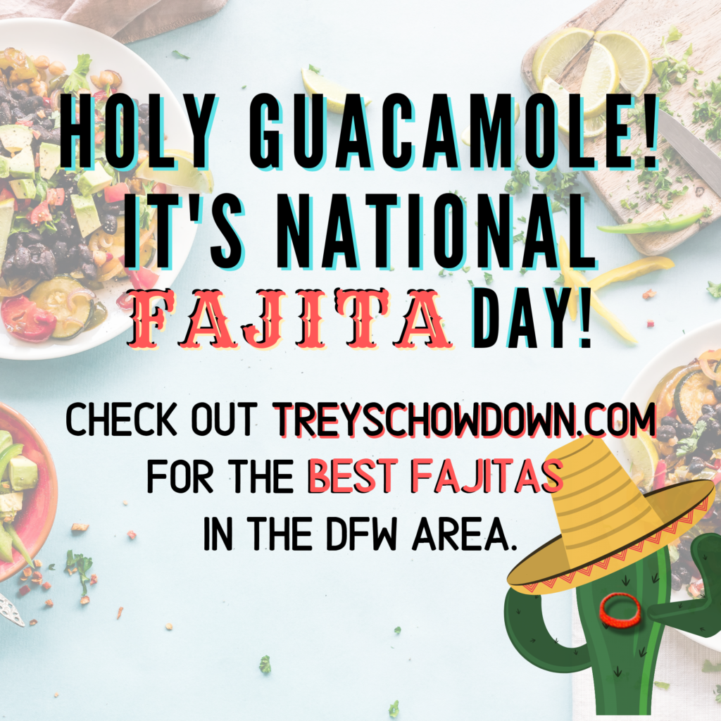 Best Fajitas In Dfw For National Fajita Day Holy Guacamole Treys Chow Down